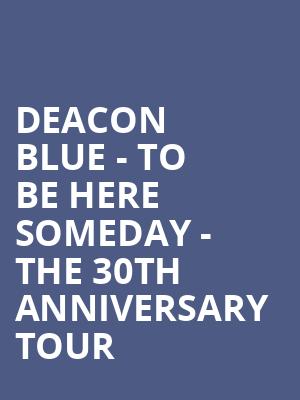 Deacon Blue - To Be Here Someday - The 30th Anniversary Tour at Eventim Hammersmith Apollo